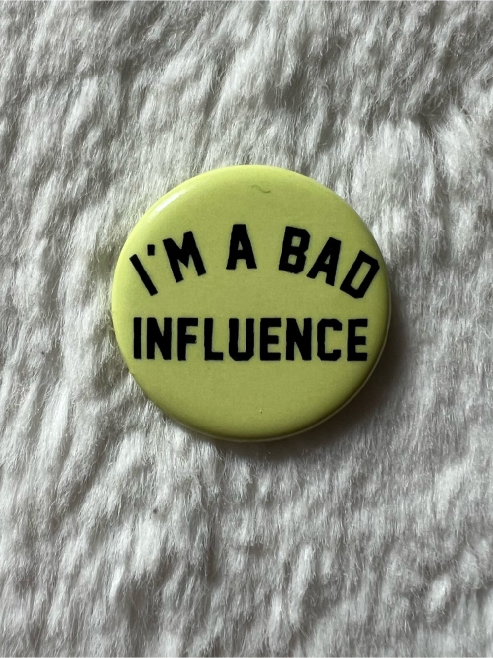 "I'm A Bad Influence" Round Pin Button - Lime Yellow